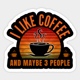 i like coffee and maybe 3 people Sticker